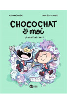 Chocochat , tome 02 - je veux etre chat !
