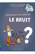 Comment on entend le bruit ?