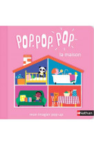 Pop pop pop : mon imagier pop-up de la maison