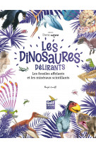 Les dinosaures delirants, les fossiles affolants et les mineraux scintillants