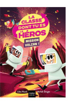 La classe dont tu es le heros - t05 - la classe dont tu es le heros - mission volcan !  cp/ce1 6/7 a