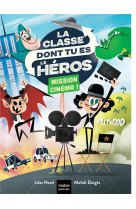 La classe dont tu es le heros - t06 - la classe dont tu es le heros - mission cinema ! - cp/ce1 6/7