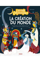 L odyssee des mythologies la creation du monde