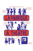 La fabrique a theatre