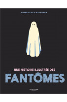 Une histoire illustree des fantomes