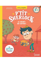 Le secret du coffret - p'tit sherlock ma tout premiere enquete