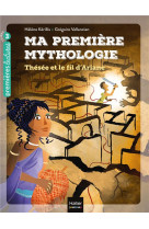 Ma premiere mythologie - t09 - ma premiere mythologie - thesee et le fil d'ariane cp/ce1 6/7 ans