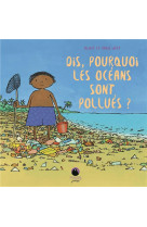 Dis, pourquoi les oceans sont pollues ?