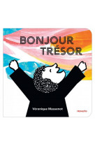 Bonjour trésor