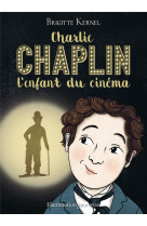 Charlie chaplin, l'enfant du cinema