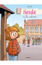 Seule a la recre - tome 01