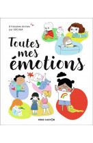 Toutes mes emotions - 8 histoires ecrites par kochka