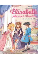 Elisabeth, princesse a versailles - elisabeth t28 le tresor de colin