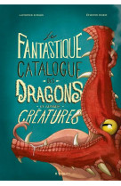 Le fantastique catalogue des dragons et autres créatures