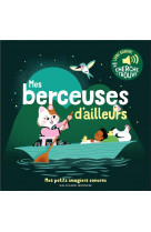 Mes berceuses d'ailleurs - des sons a ecouter, des images a regarder