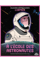 Ma premiere serie documentaire l'espace - * - a l'ecole des astronautes