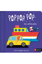 Pop pop pop : mon imagier pop-up des vehicules - vol02