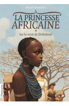 La princesse africaine - vol01 - sur la route de zimbaboue
