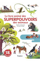 Le livre animé des superpouvoirs des animaux