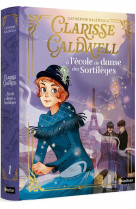 Clarisse caldwell t01 : a l'ecole de danse des sortileges