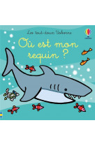 Ou est mon requin ? - les tout-doux usborne - des 6 mois
