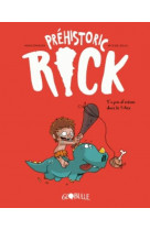 Prehistoric rick, tome 01 - y'a pas d'aretes dans le t-rex