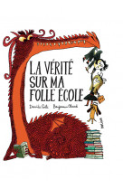 La vérité sur ma folle école