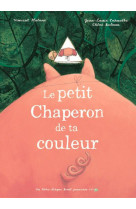 Le petit chaperon de ta couleur