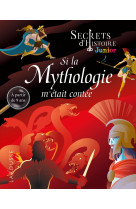 Secrets d'histoire junior - si la mythologie m'etait contee
