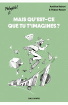Mais qu'est-ce que tu t'imagines ?