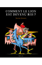 Comment le lion est devenu roi ?