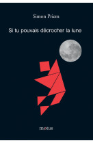 Si tu pouvais décrocher la lune