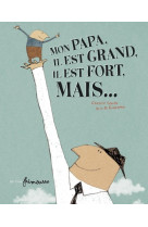Mon papa, il est grand, il est fort, mais...
