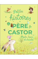 Petites histoires du père castor - poules, lapins et chocolat