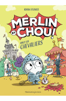 Merlin et chouchez les chevaliers
