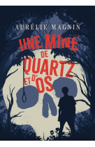 Une mine de quartz et d'os