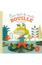 Pas tout de suite, bouille (+cd)