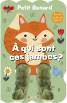 Petit renard ¿ à qui sont ces jambes ?