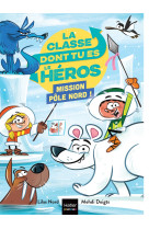 La classe dont tu es le héros - mission pôle nord ! - cp/ce1 6/7 ans