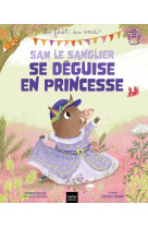 Sam le sanglier se déguise en princesse