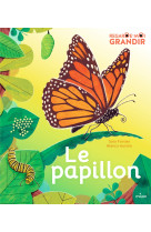Regarde-moi grandir : le papillon