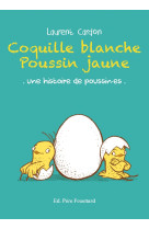 Coquille blanche poussin jaune - une histoire de poussin·es