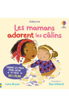 Les mamans adorent les câlins - mon livre des câlins - dès 1 an