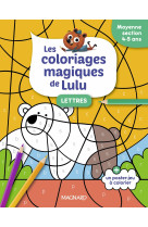 Les coloriages magiques de lulu - moyenne section - lettres