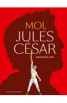Moi, jules césar