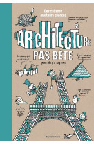 L'architecture pas bête. des cabanes aux tours géantes