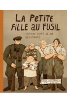 La petite fille au fusil - l'histoire d'une jeune résistante