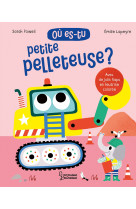 Où es-tu petite pelleteuse ?