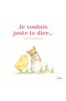 Je voulais juste te dire...