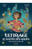Ultimage, le maître des magies - tome 6, retour sur oara